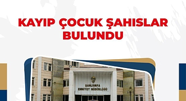 Kayıp çocuklar birer birer bulundu! Şanlıurfa Emniyeti'nden sevinç dolu haber!