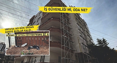Urfa'da yine iş cinayeti! Feci şekilde can verdi...