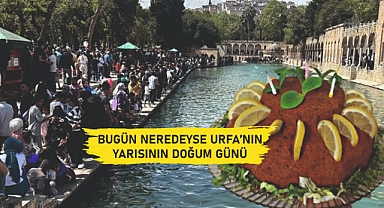 Bugün Urfalıların doğum günü!