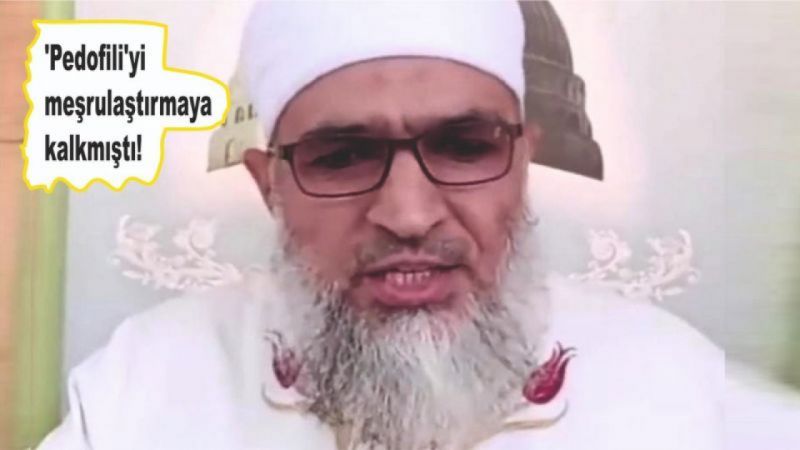 'Pedofili'yi meşrulaştırmaya kalkmıştı. 'Gerici imam'la ilgili yeni gelişme