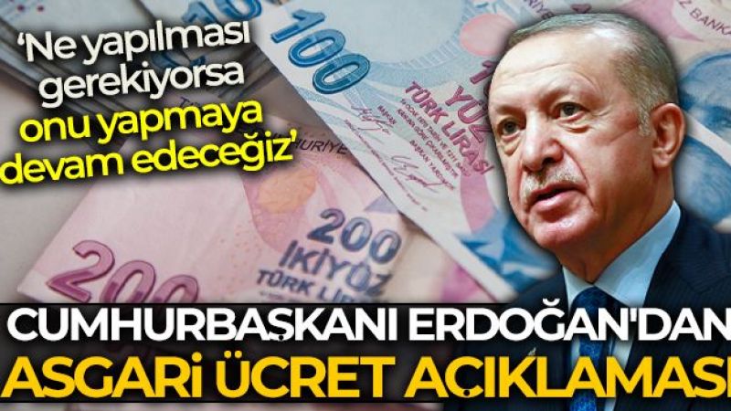 Cumhurbaşkanı Erdoğan'dan asgari ücret açıklaması