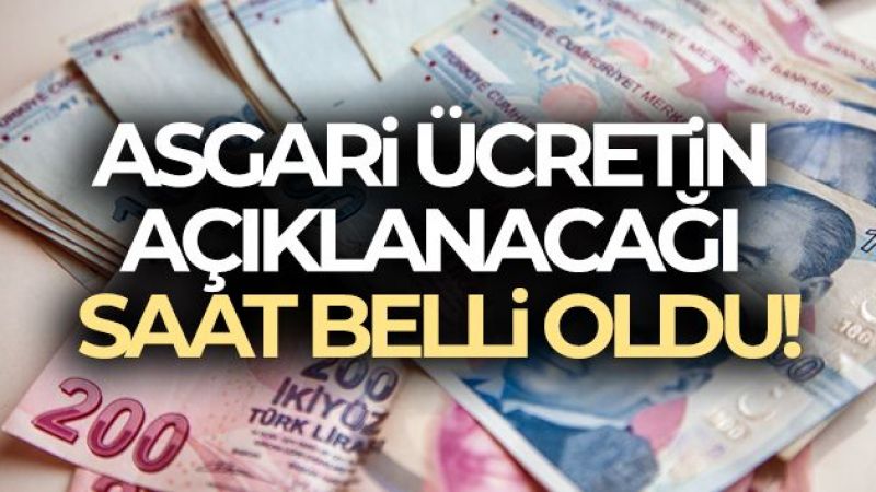 Asgari ücretin açıklanacağı saat belli oldu!