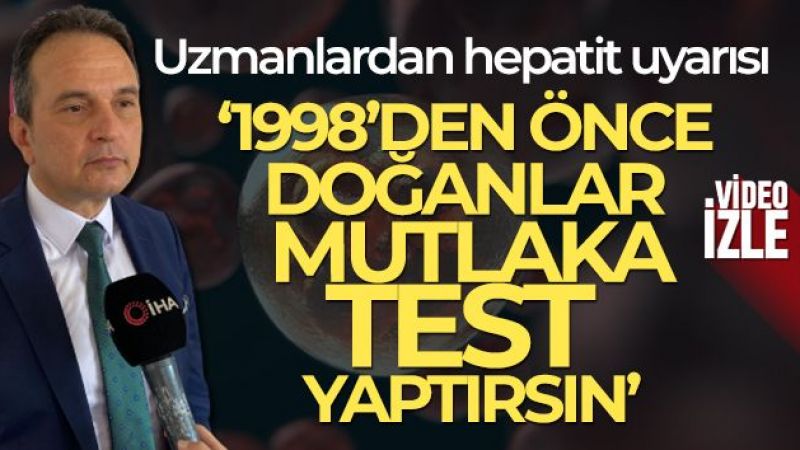 '1998'den önce doğanlar mutlaka test yaptırsın'