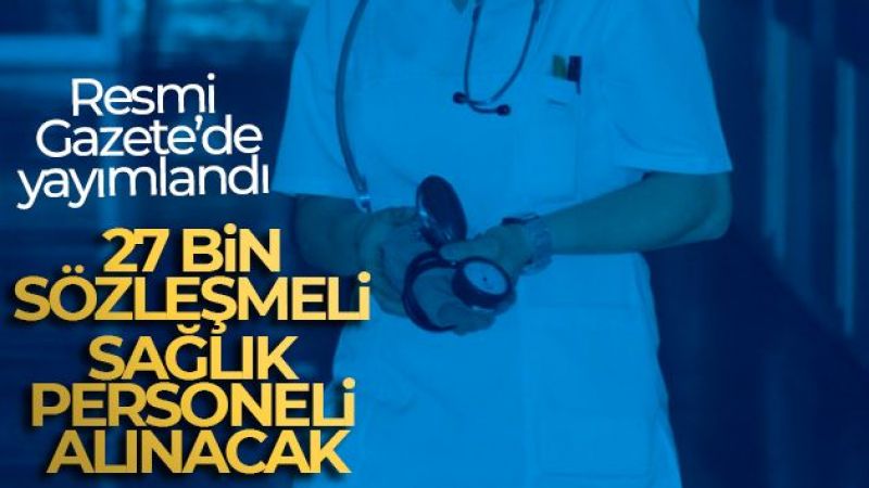27 bin sözleşmeli sağlık personeli alınacak