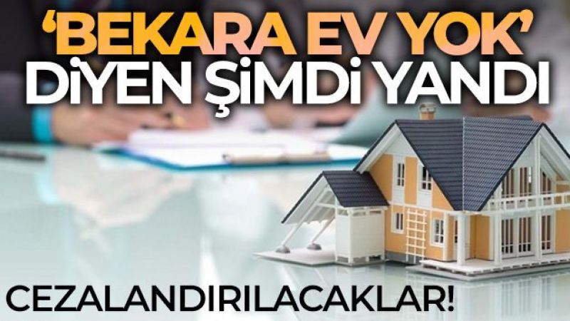 'Bekara ev yok' diyen şimdi yandı