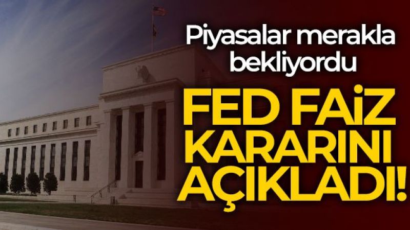 FED faiz kararını açıkladı