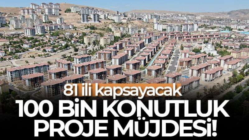 Kurum'dan 100 bin konutluk proje müjdesi