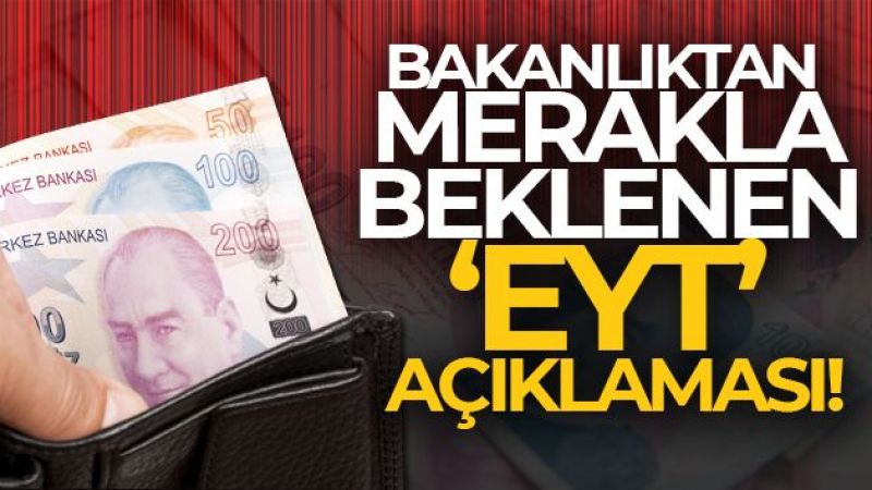 Merakla beklenen 'EYT' açıklaması geldi