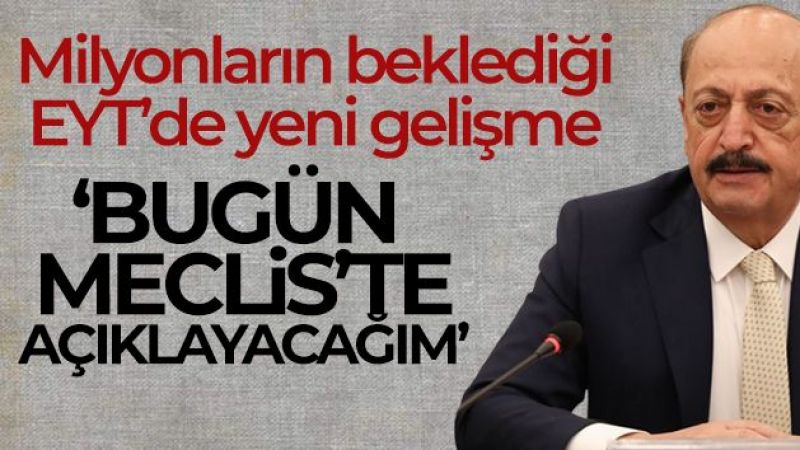 Bilgin: 'Bugün Meclis'te açıklayacağım'