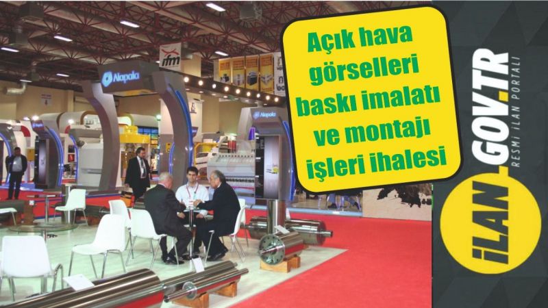 Açık hava görselleri baskı imalatı ve montajı işleri ihalesi
