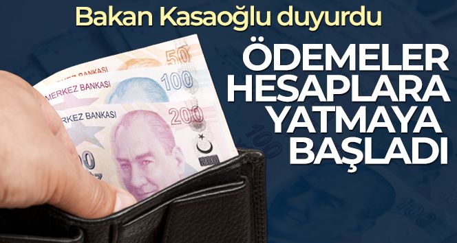 Bakan Kasapoğlu duyurdu! Ödemeler başladı