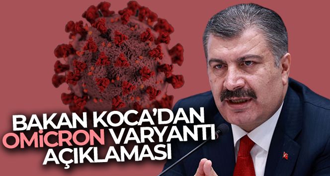 Bakan Koca: 'Yeni varyant Covid-19'u çoğu kişi hafif atlatıyor'