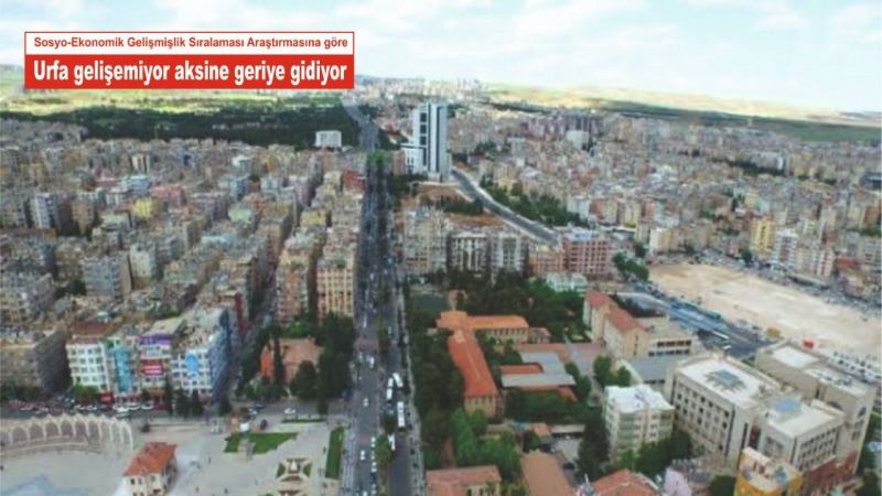 Urfa gelişmiyor aksine geri gidiyor
