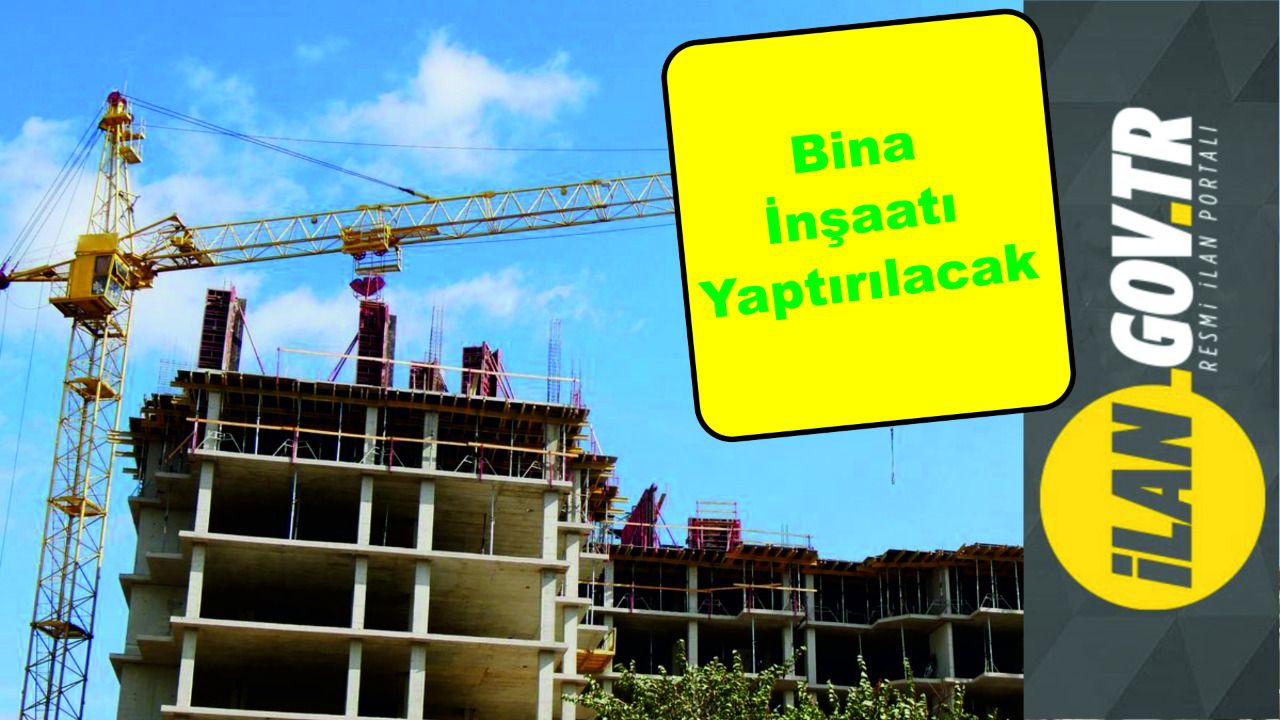 Bina inşaatı yaptırılacak