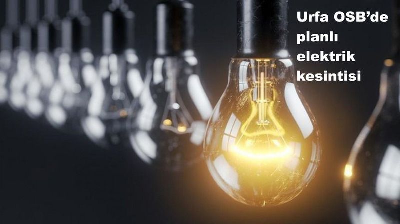 Urfa OSB’de planlı elektrik kesintisi