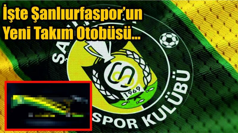 Şanlıurfaspor'un yeni takım otobüsü