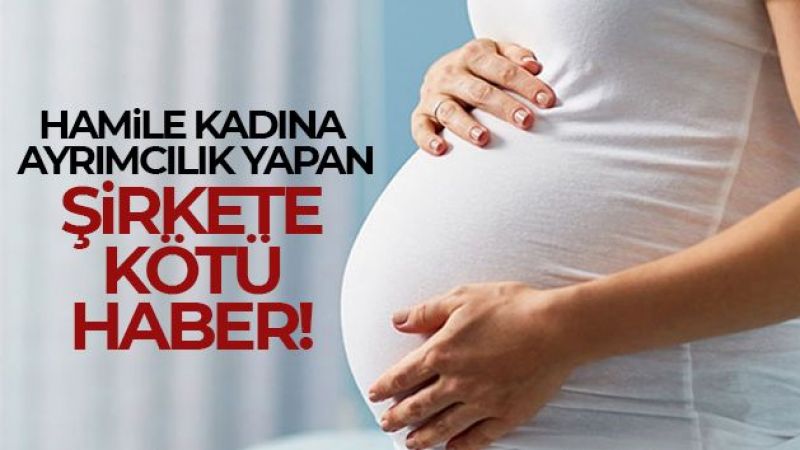 Hamile kadını işe almayan şirkete ceza
