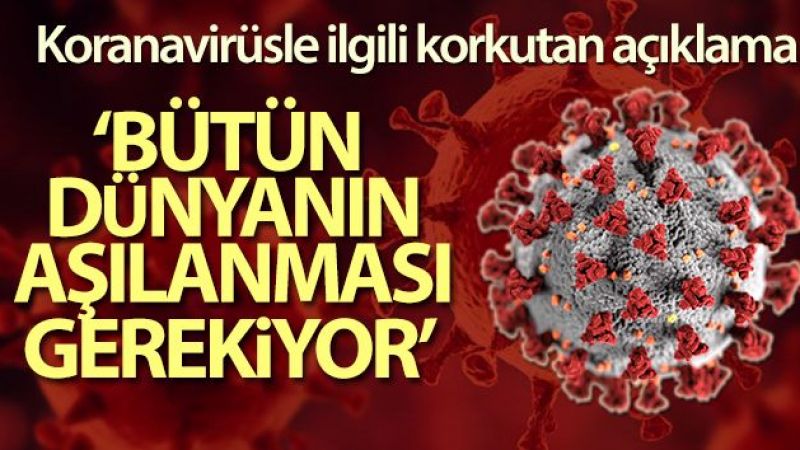 Koronavirüsle ilgili korkutan açıklama!