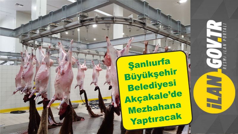Büyükşehir Belediyesi Akçakale'de mezbaha yaptıracak