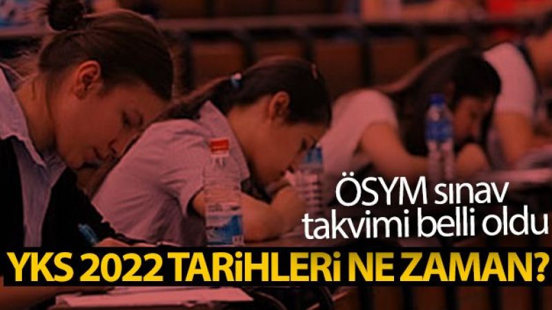 ÖSYM sınav takvimi belli oldu: YKS 2022 tarihleri ne zaman?
