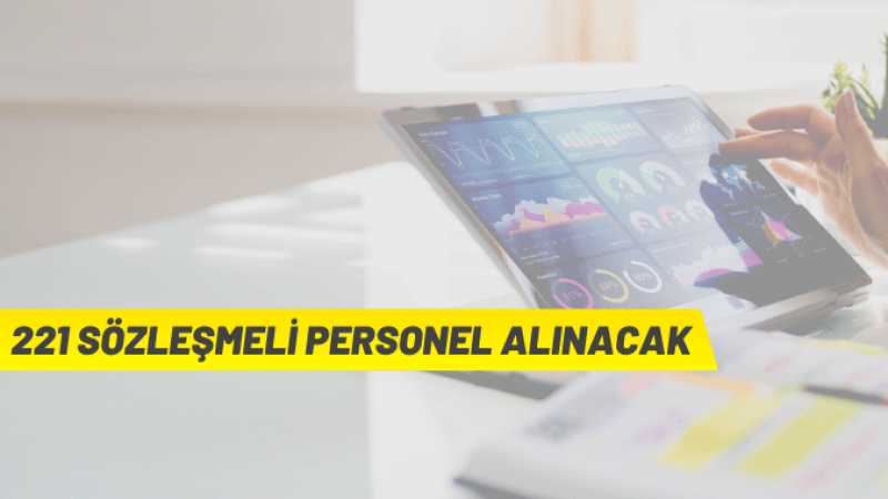 221 Sözleşmeli personel alınacak!