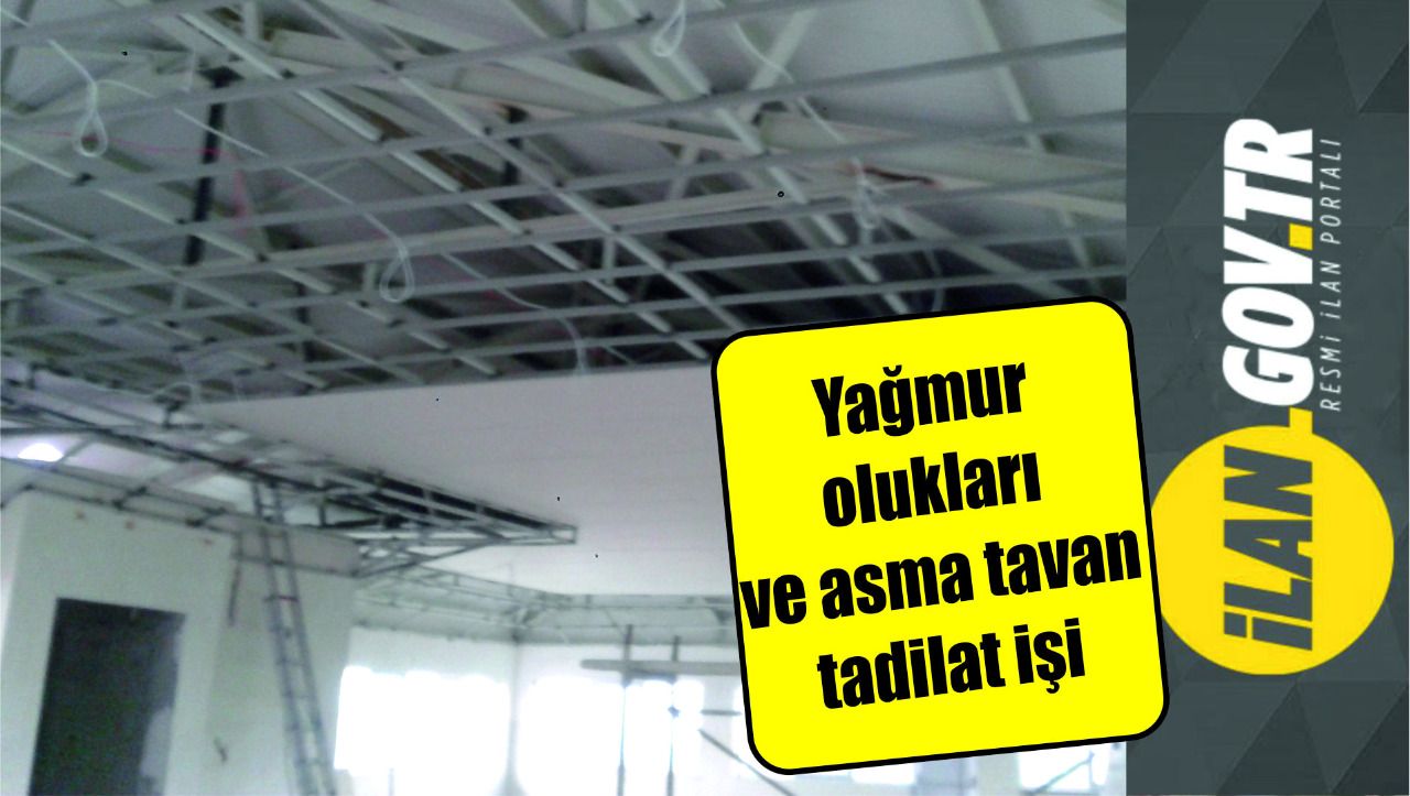 Yağmur olukları ve asma tavan tadilat işi yaptırılacak